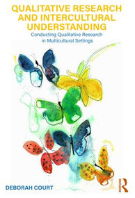 Qualitative Research and Intercultural Understanding (Conducting Qualitative Research in Multicultural Settings) - 9781138080096 by Deborah Court, 9781138080096