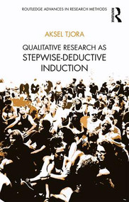 Qualitative Research as Stepwise-Deductive Induction - 9781138304499 by Aksel Tjora, 9781138304499