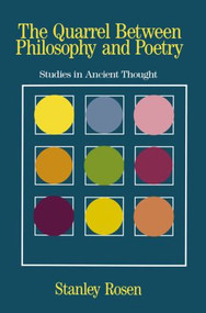 The Quarrel Between Philosophy and Poetry (Studies in Ancient Thought) by Stanley Rosen, 9780415907453