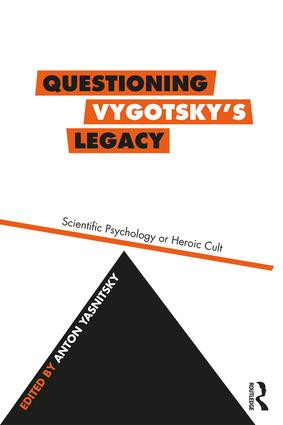Questioning Vygotsky's Legacy (Scientific Psychology or Heroic Cult) by Anton Yasnitsky, 9781138481275