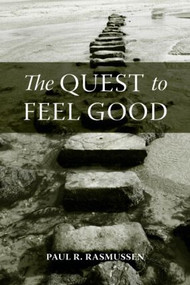 The Quest to Feel Good by Paul R. Rasmussen, 9780415965316