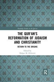 The Qur'an's Reformation of Judaism and Christianity (Return to the Origins) by Holger M. Zellentin, 9780367731052