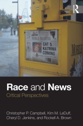 Race and News (Critical Perspectives) - 9780415800976 by Christopher P. Campbell, Kim M. LeDuff, Cheryl D. Jenkins, Rockell A. Brown, 9780415800976