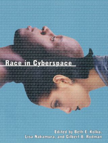 Race in Cyberspace by Beth Kolko, Lisa Nakamura, Gilbert Rodman, 9780415921633