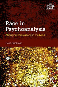 Race in Psychoanalysis (Aboriginal Populations in the Mind) by Celia Brickman, 9781138749399