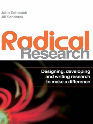 Radical Research (Designing, Developing and Writing Research to Make a Difference) - 9780415399289 by John Schostak, Jill Schostak, 9780415399289