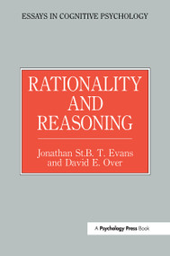 Rationality and Reasoning by Jonathon St. B.T. Evans, David E. Over, 9780863774386
