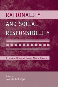 Rationality and Social Responsibility (Essays in Honor of Robyn Mason Dawes) - 9781138004276 by Joachim I. Krueger, 9781138004276