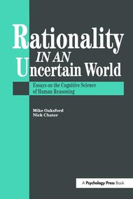 Rationality In An Uncertain World (Essays In The Cognitive Science Of Human Understanding) by Nick Chater, Mike Oaksford, 9781138877160
