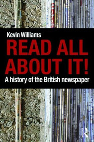 Read All About It! (A History of the British Newspaper) by Kevin Williams, 9780415346245