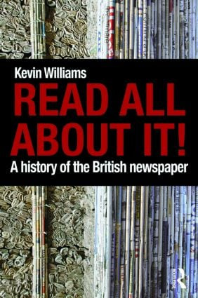 Read All About It! (A History of the British Newspaper) by Kevin Williams, 9780415346245