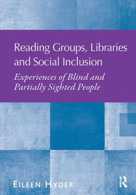 Reading Groups, Libraries and Social Inclusion (Experiences of Blind and Partially Sighted People) by Eileen Hyder, 9780815399919