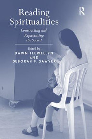 Reading Spiritualities (Constructing and Representing the Sacred) by Dawn Llewellyn, Deborah F. Sawyer, 9781138259898