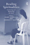 Reading Spiritualities (Constructing and Representing the Sacred) by Dawn Llewellyn, Deborah F. Sawyer, 9781138259898