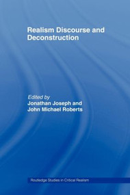 Realism Discourse and Deconstruction - 9780415436861 by Jonathan Joseph, John Michael Roberts, 9780415436861