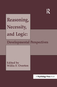 Reasoning, Necessity, and Logic (Developmental Perspectives) by Willis F. Overton, 9781138997066