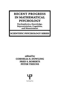 Recent Progress in Mathematical Psychology (Psychophysics, Knowledge Representation, Cognition, and Measurement) - 9781138002517 by Cornelia E. Dowling, Fred S. Roberts, Peter Theuns, 9781138002517