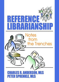 Reference Librarianship (Notes from the Trenches) by Peter Sprenkle, Charles R Anderson, 9780789029485