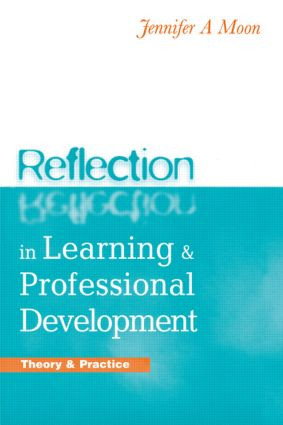 Reflection in Learning and Professional Development (Theory and Practice) by Jennifer A. Moon, 9780749434526