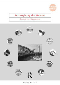 Re-Imagining the Museum (Beyond the Mausoleum) - 9780415220996 by Andrea Witcomb, 9780415220996
