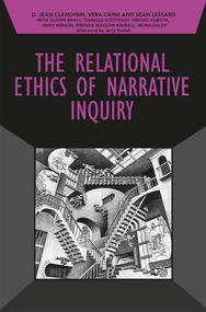 The Relational Ethics of Narrative Inquiry by D. Jean Clandinin, Vera Caine, Sean Lessard, 9781138285729