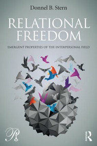 Relational Freedom (Emergent Properties of the Interpersonal Field) by Donnel Stern, 9781138788411