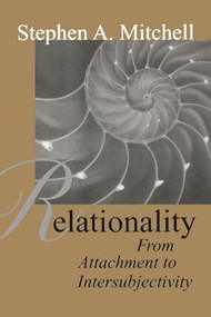 Relationality (From Attachment to Intersubjectivity) by Stephen A. Mitchell, 9780881634174
