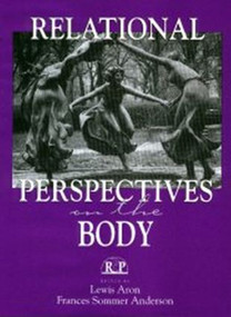 Relational Perspectives on the Body by Lewis Aron, Frances Sommer Anderson, 9780881633436