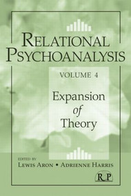 Relational Psychoanalysis, Volume 4 (Expansion of Theory) by Lewis Aron, Adrienne Harris, 9780415888257