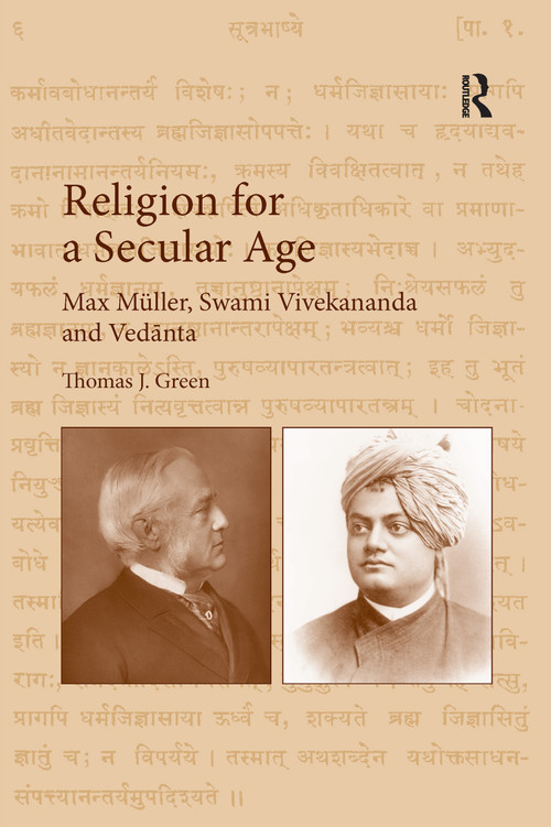 Religion for a Secular Age (Max Müller, Swami Vivekananda and Vedānta) by Thomas J. Green, 9780367596859