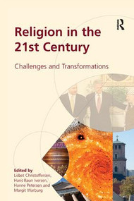 Religion in the 21st Century (Challenges and Transformations) by Lisbet Christoffersen, Hans Raun Iversen, Margit Warburg, 9781138268173