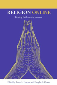 Religion Online (Finding Faith on the Internet) by Lorne L. Dawson, Douglas E. Cowan, 9780415970228