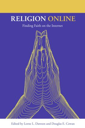 Religion Online (Finding Faith on the Internet) by Lorne L. Dawson, Douglas E. Cowan, 9780415970228