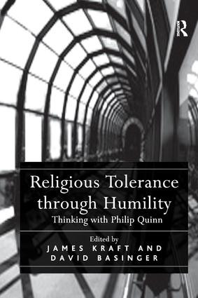 Religious Tolerance through Humility (Thinking with Philip Quinn) by David Basinger, James Kraft, 9781138276109