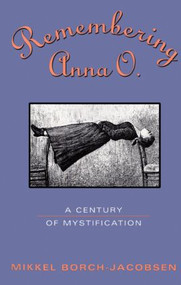 Remembering Anna O. (A Century of Mystification) by Mikkel Borch-Jacobsen, 9780415917773