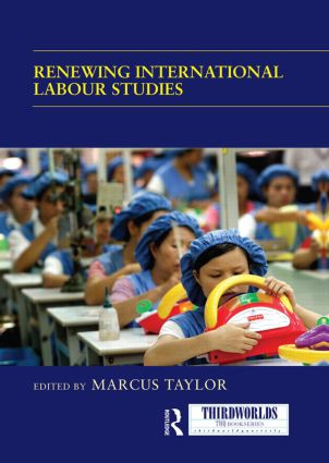 Renewing International Labour Studies by Marcus Taylor, 9780415850322