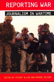 Reporting War (Journalism in Wartime) by Stuart Allan, Barbie Zelizer, 9780415339988