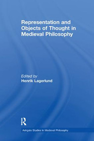 Representation and Objects of Thought in Medieval Philosophy - 9781138249721 by Henrik Lagerlund, 9781138249721