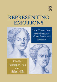 Representing Emotions (New Connections in the Histories of Art, Music and Medicine) - 9781138378711 by Helen Hills, Penelope Gouk, 9781138378711