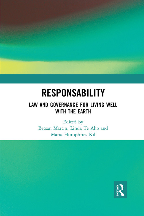 ResponsAbility (Law and Governance for Living Well with the Earth) by Betsan Martin, Linda Te Aho, Maria Humphries-Kil, 9780367734053