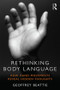 Rethinking Body Language (How Hand Movements Reveal Hidden Thoughts) by Geoffrey Beattie, 9780415538893