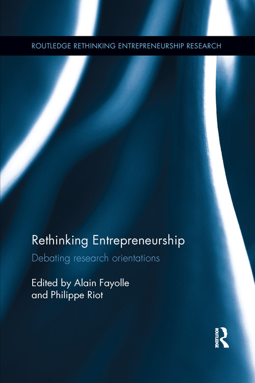 Rethinking Entrepreneurship (Debating Research Orientations) by Alain Fayolle, Philippe Riot, 9780367737757