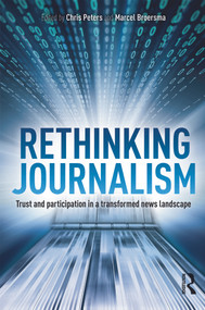 Rethinking Journalism (Trust and Participation in a Transformed News Landscape) by Chris Peters, M.J. Broersma, 9780415697026