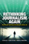 Rethinking Journalism Again (Societal role and public relevance in a digital age) by Chris Peters, Marcel Broersma, 9781138860865