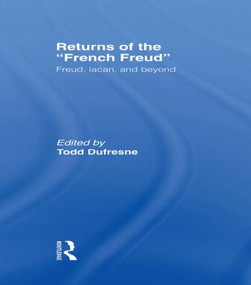 Returns of the French Freud: (Freud, Lacan, and Beyond) by Todd Dufresne, 9780415915250