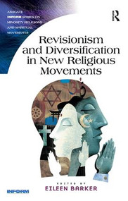 Revisionism and Diversification in New Religious Movements by Eileen Barker, 9781409462309