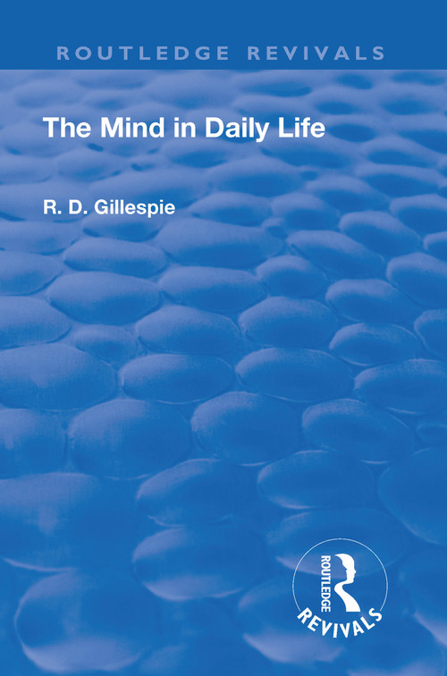 Revival: The Mind In Daily Life (1933) by R. D. Gillespie, 9781138568815
