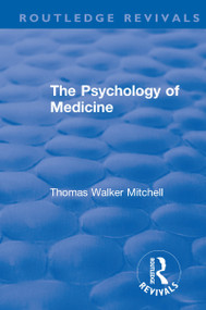 Revival: The Psychology of Medicine (1921) - 9781138568556 by Thomas Walker Mitchell, 9781138568556