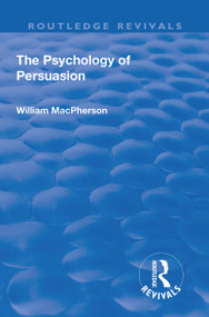 Revival: The Psychology of Persuasion (1920) by William MacPherson, 9781138568549