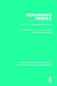 Rewarding People (The Skill of Responding Positively) by David Dickson, Christine Saunders, Maurice Stringer, 9781138289819